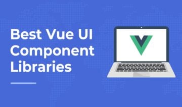 Best Vue UI Component Libraries